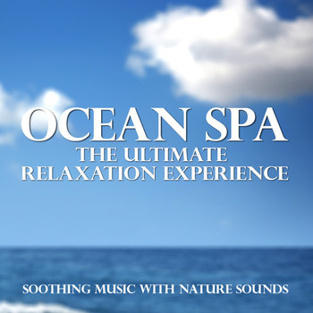 Various Artists - Ocean Spa - The Ultimate Relaxation Experience (Soothing Music with Nature Sounds)
