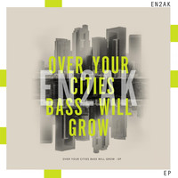 En2ak - Over Your Cities Bass Will Grow - Ep
