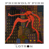 Das Lotron - Friendly Fire