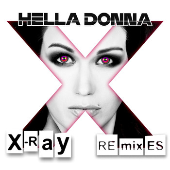 Hella Donna - X-Ray (Remixes)