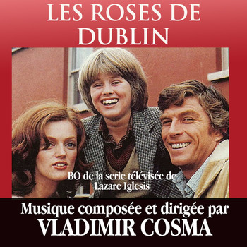 Vladimir Cosma - Les roses de Dublin (Bande originale de la série télévisée de Lazare Iglesis)