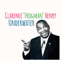 Clarence "Frogman" Henry - Underwater