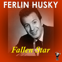 Ferlin Husky - Fallen Star