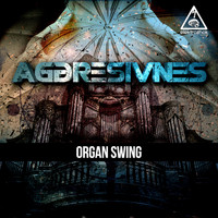 Aggresivnes - Organ Swing