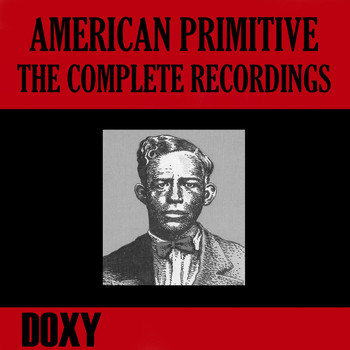 Various Artists - American Primitive, the Complete Recordings (Doxy Collection, Remastered [Explicit])