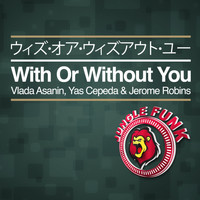 Vlada Asanin, Yas Cepeda & Jerome Robins - With Or Without You