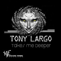 Tony Largo - Takes Me Deeper