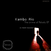 Kambo Rio - The Crime of Palodu EP