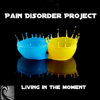 Pain Disorder Project - Living In The Moment