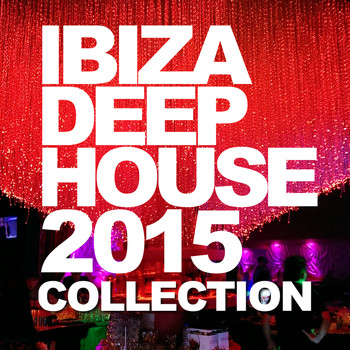 Various Artists - Ibiza Deep House Collection 2015 (Explicit)