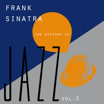 Frank Sinatra - The History of Jazz Vol. 5