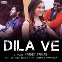 Hardik Trehan - Dila Ve - Single