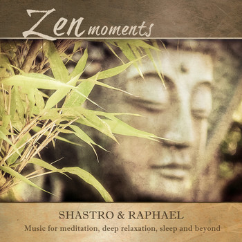 Shastro & Raphael - Zen Moments