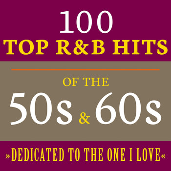Various Artists - Dedicated to the One I Love: 100 Top R&B Hits of the 50s & 60s
