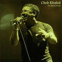 Cheb Khaled - Ya Moul L'car