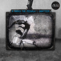 X Marks The Pedwalk - Abattoir (Explicit)