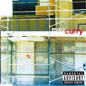 Mark Curry - Let The Wretched Come Home (Explicit)