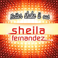 Sheila Fernandez - Better Shake It Out