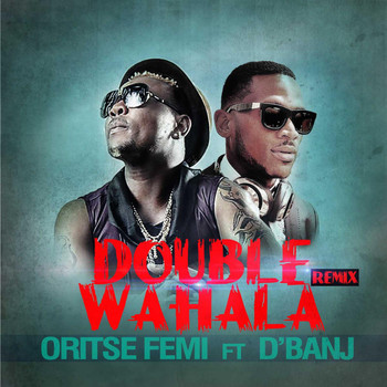 D'banj - Double Wahala (Remix) [feat. D'banj]