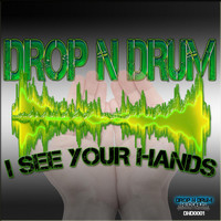Drop N Drum - I See Your Hands