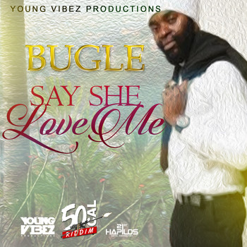 Bugle - Say She Love Me - Single