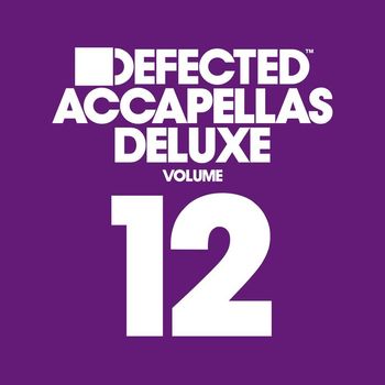 Various Artists - Defected Accapellas Deluxe Volume 12