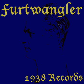Wilhelm Furtwängler with The Berliner Philharmoniker - Furtwängler (1938 Recordings)