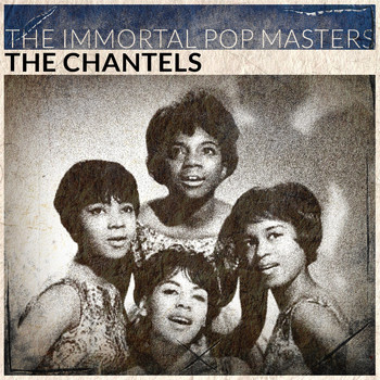 The Chantels - The Immortal Pop Masters