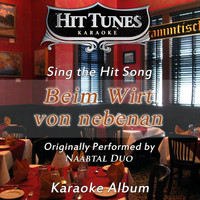 Hit Tunes Karaoke - Beim Wirt von nebenan (Originally Performed By Naabtal Duo) (Karaoke Version)