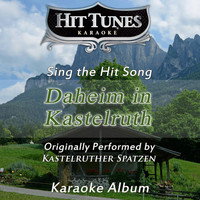 Hit Tunes Karaoke - Daheim in Kastelruth (Originally Performed By Kastelruther Spatzen) (Karaoke Version)