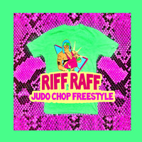 Riff Raff - Judo Chop Freestyle