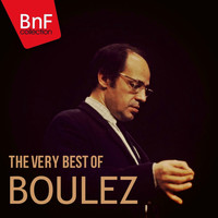 Pierre Boulez - The Very Best of Boulez
