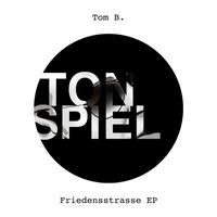 Tom B. - Friedensstrasse EP