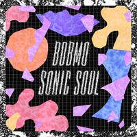 Bobmo - Sonic Soul - EP