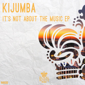 Kijumba - It's Not About The Music EP