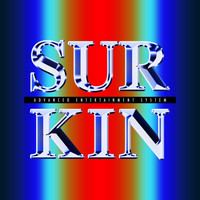 Surkin - Advanced Entertainment System