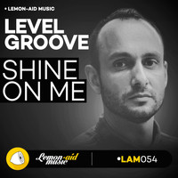 Level Groove - Shine On Me