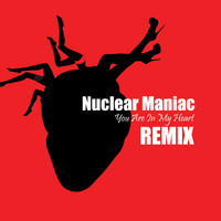 Nuclear Maniac - You Are in My Heart (Remix)