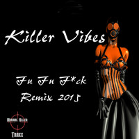 Killer Vibes - Fu Fu F*ck (Dj's Double Smile Remix)