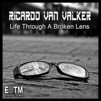 Ricardo Van Valker - Life Through A Broken Lens EP