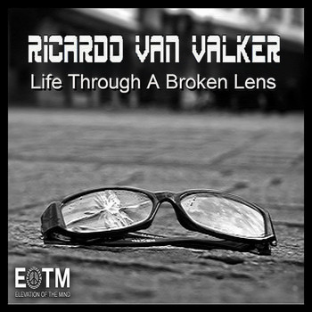 Ricardo Van Valker - Life Through A Broken Lens EP