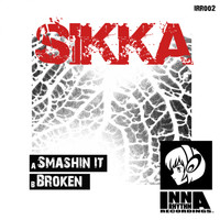 Sikka - Smashin It / Broken