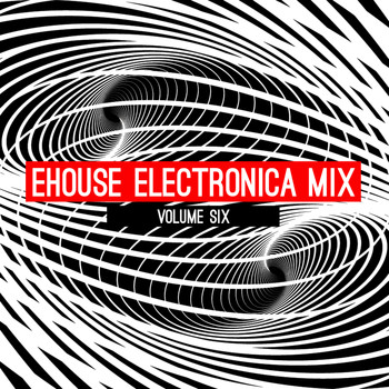 Various Artists - Ehouse: Electronica Mix, Vol. 6 (Explicit)