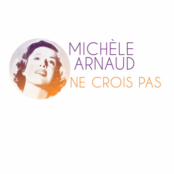 Michèle Arnaud - Ne crois pas 