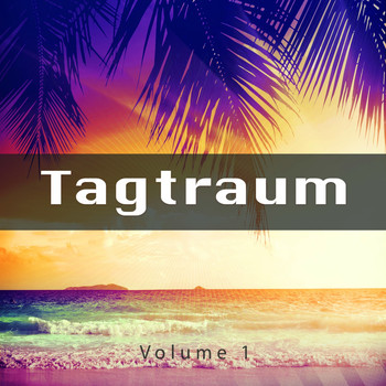 Various Artists - Tagtraum, Vol. 1 (Entspannte Chill out Tunes Zum Träumen)