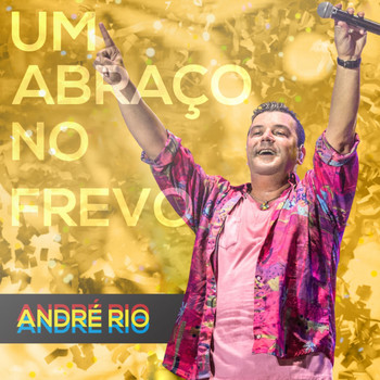Andre Rio - Um Abraco No Frevo