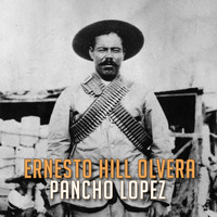 Ernesto Hill Olvera - Pancho Lopez