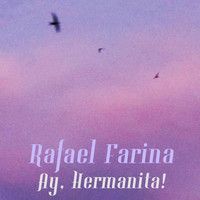 Rafael Farina - Ay, Hermanita!