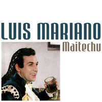 Luis Mariano - Maitechu