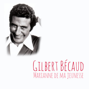 Gilbert Bécaud - Marianne de ma jeunesse